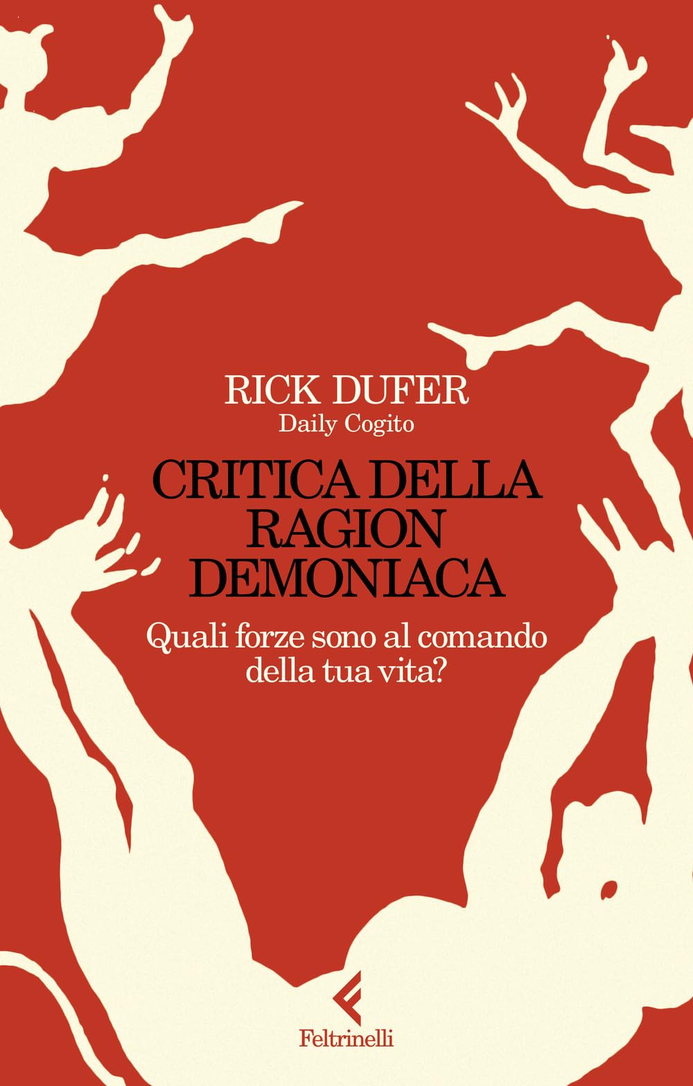 Critica Della Ragion Demoniaca. Quali Forze Sono Al Comando Della Tua Vita? - 4