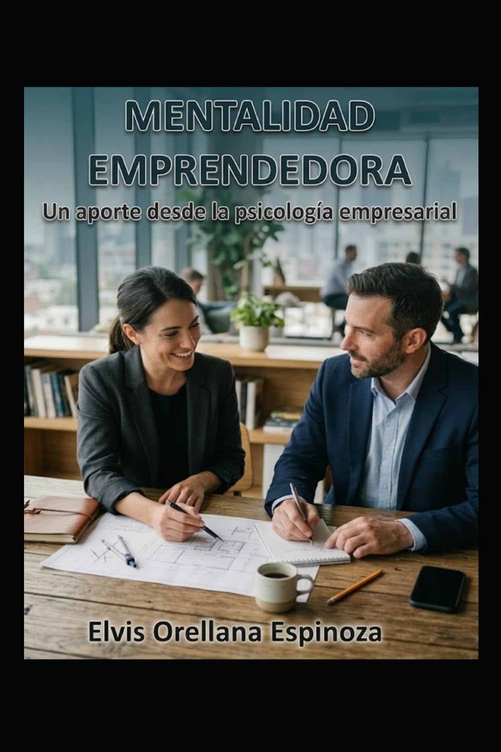 MENTALIDAD EMPRENDEDORA: Un aporte desde la psicología empresarial