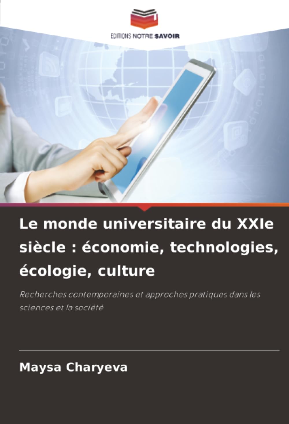 Le monde universitaire du XXIe siècle : économie, technologies, écologie, culture: Recherches contemporaines et approches pratiques dans les sciences et la société