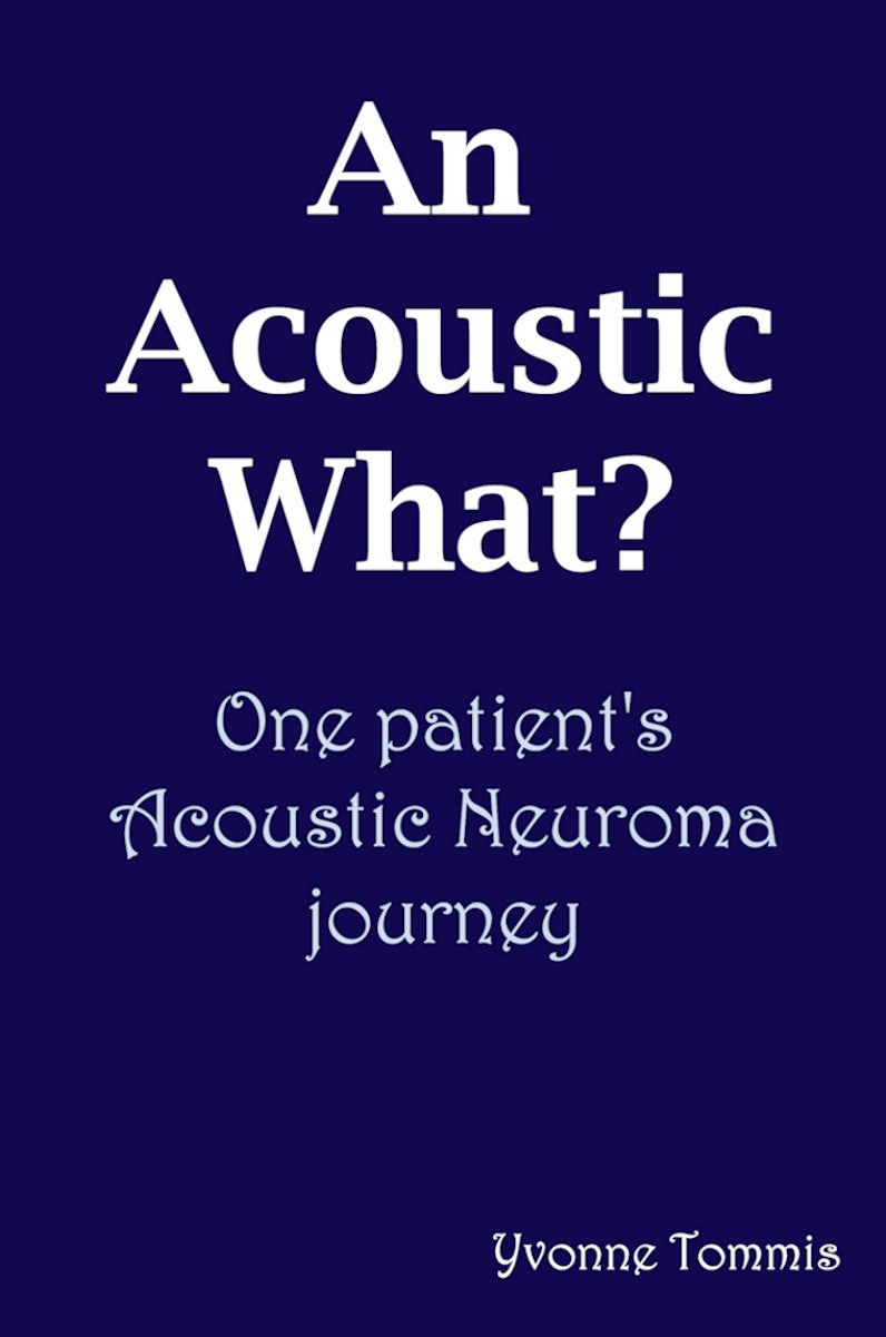 An Acoustic What? One patient's Acoustic Neuroma journey eBook Tommis