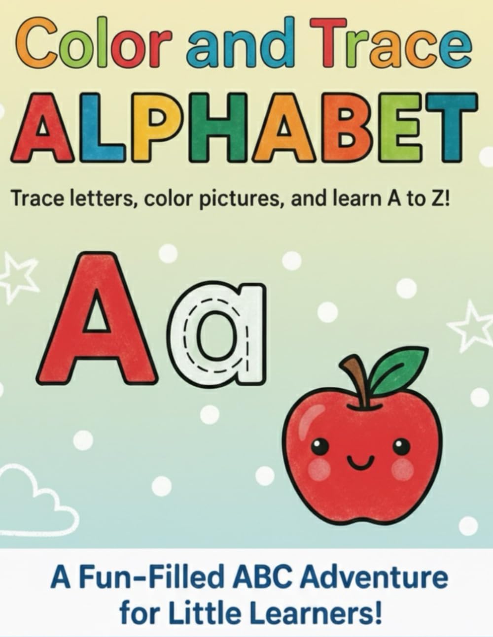 Color and Trace Alphabet: A Fun Handwriting Workbook with Pictures and Words for Every Letter.