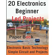 20 Electronics Beginner Led Projects Electronic Basic Technology Simple Circuit and Projects