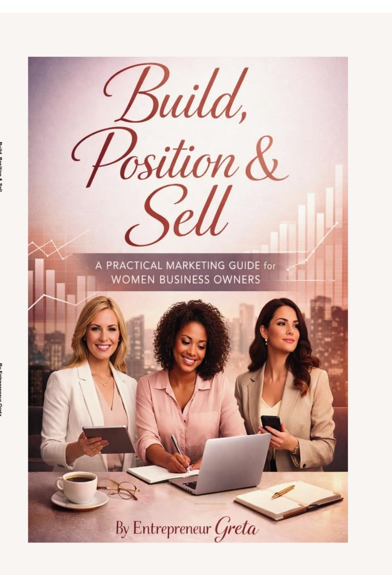 Build, Position and Sell: A practical marketing guide for women business owners