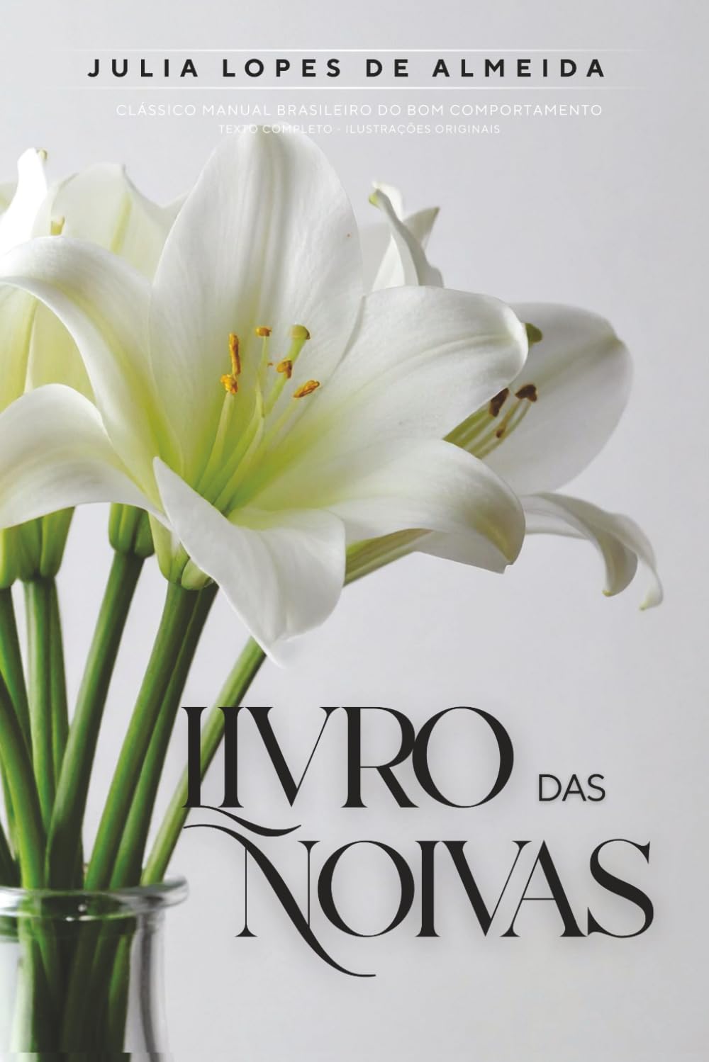 Livro das Noivas: Clássico Manual Brasileiro do Bom Comportamento para moças