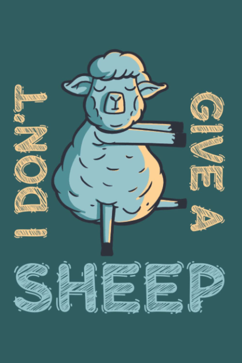 i don't give a sheep - to do list notebook paperback: funny statement to do list book small
