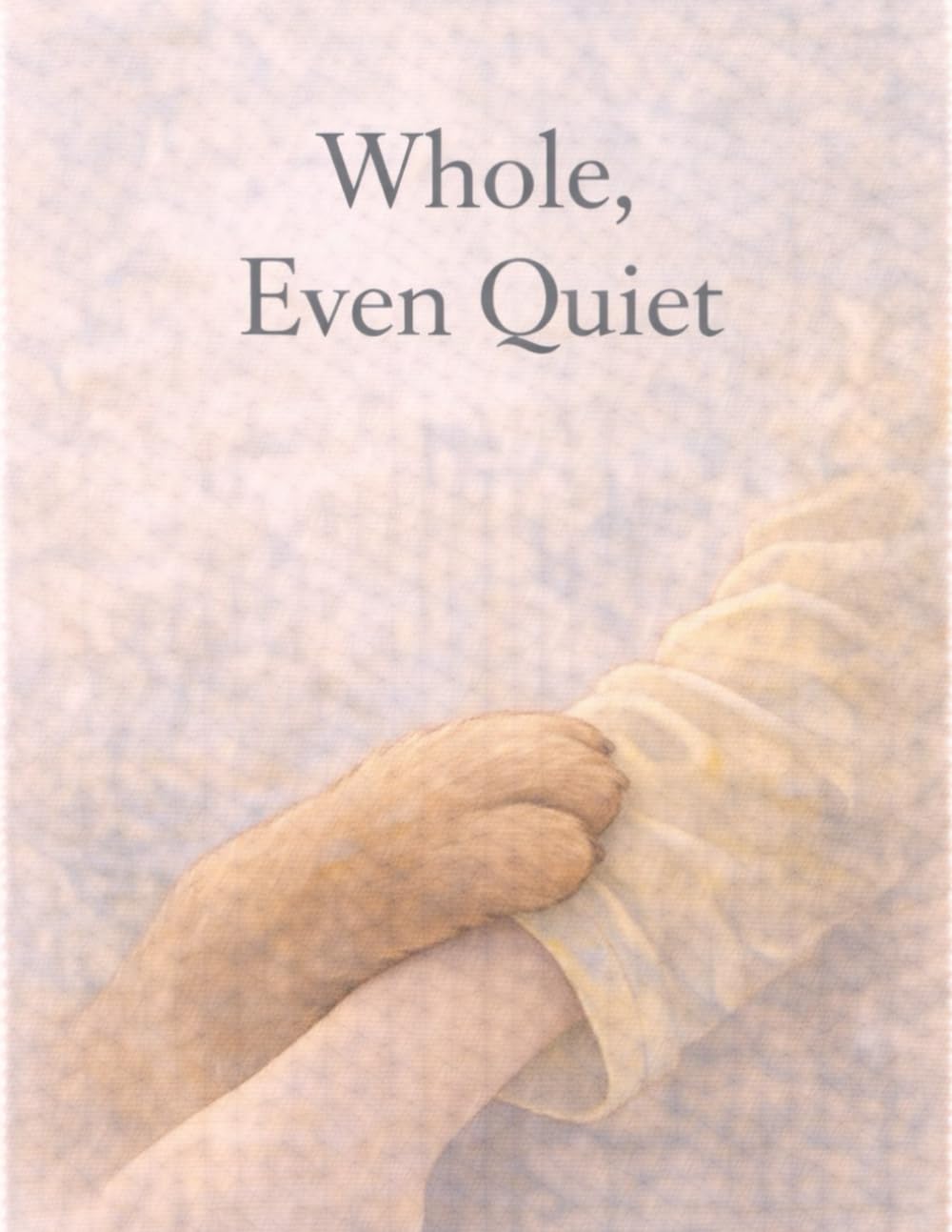Whole, Even Quiet