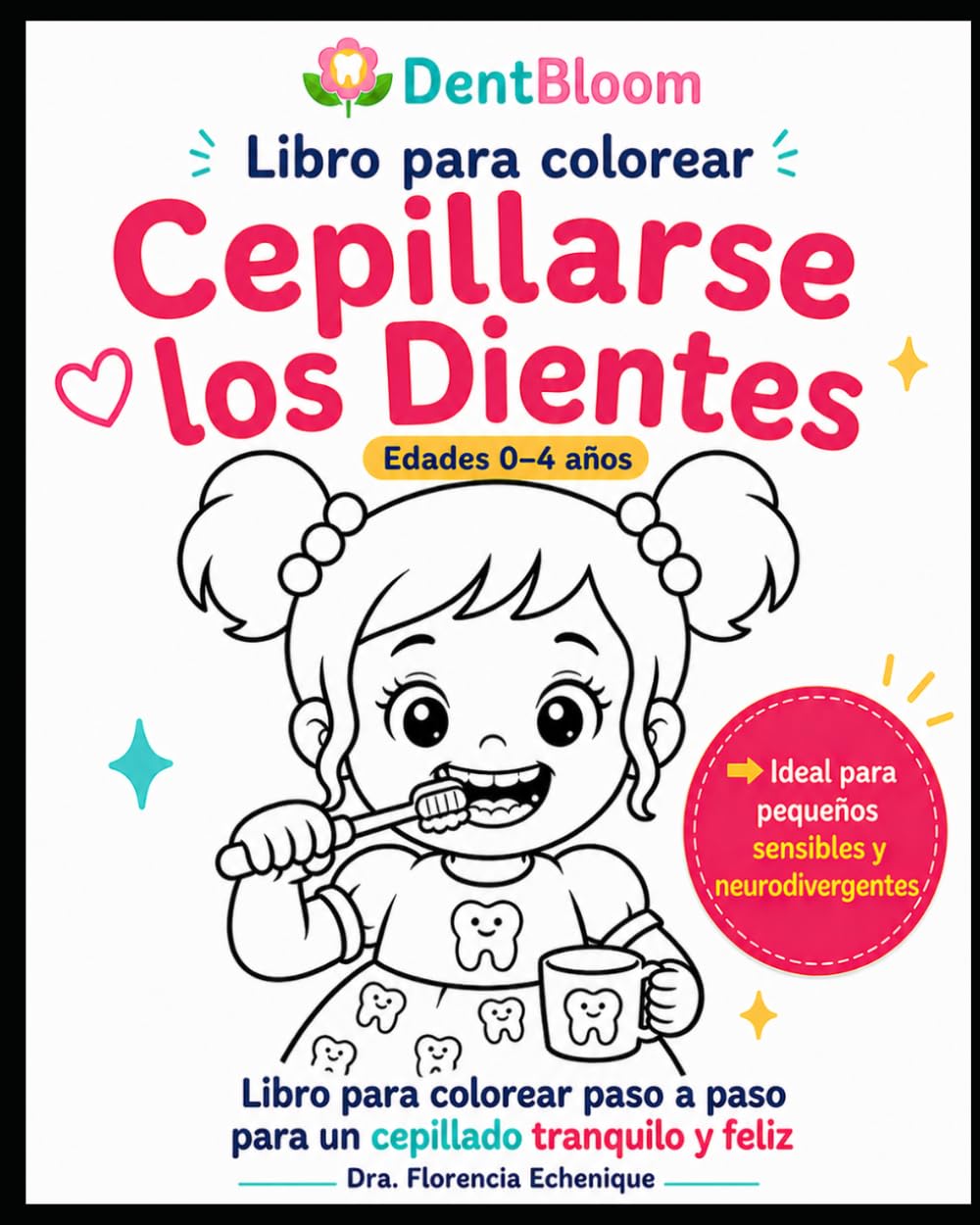 Cepillarse los Dientes: Libro para Colorear: Para pequeños (0–4 años) · Rutina de higiene dental paso a paso · Ideal para niños sensibles y neurodivergentes