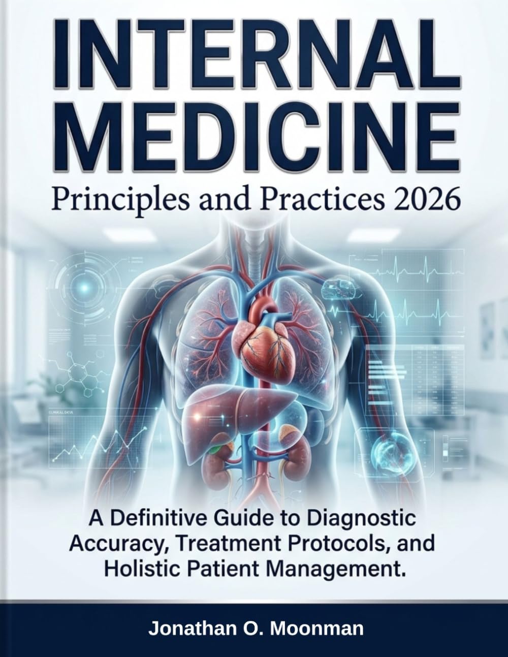 Internal Medicine Principles and Practices 2026: A Definitive Guide to Diagnostic Accuracy, Treatment Protocols, and Holistic Patient Management