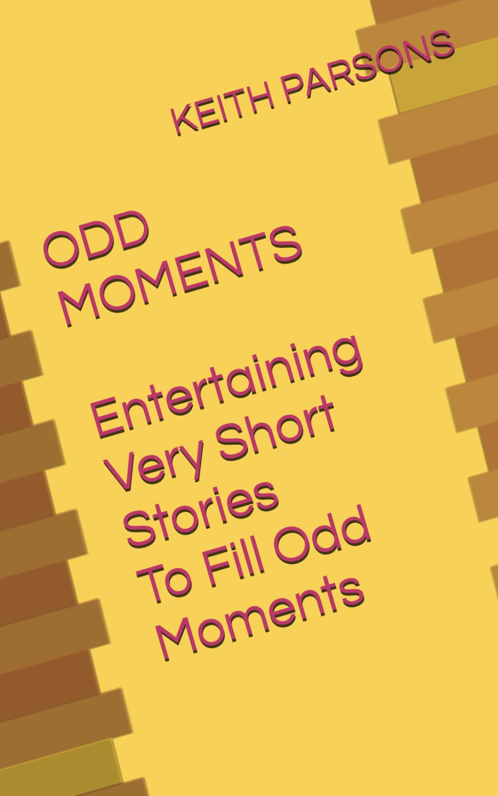 ODD MOMENTS: ENTERTAINING VERY SHORT STORIES TO FILL ODD MOMENTS