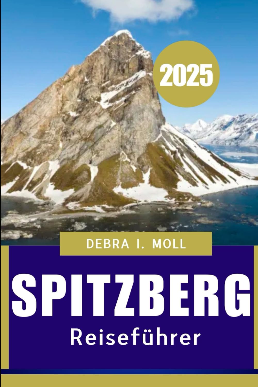 SPITZBERGREISEFÜHRER 2025: Auf der Jagd Nach eis und Nordlichtern am Rande der Welt“