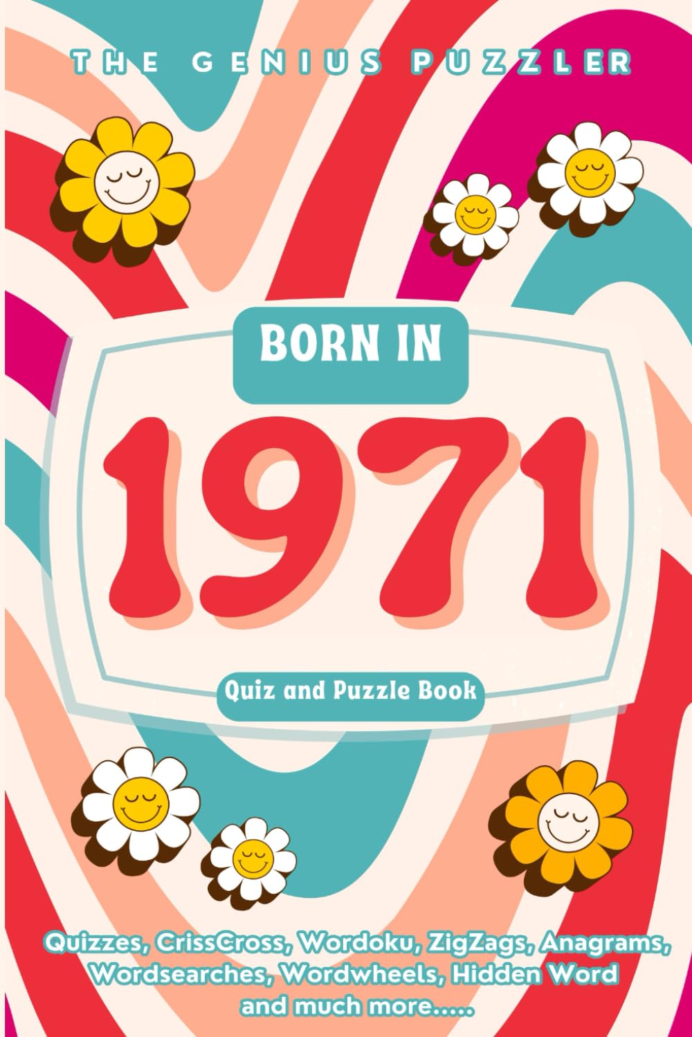 Born in 1971 Quiz and Puzzle Book: A Fun and Nostalgic Collection of Quizzes, Word Games, and Brain Teasers from Your Birth Year (Born in... Quiz and Puzzle Book Series)