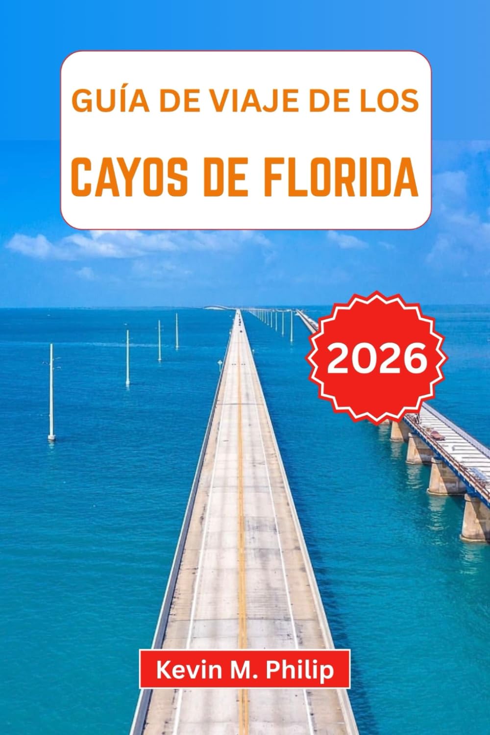 Guía de viaje de los Cayos de Florida 2026: Descubra aventuras de isla en isla, snorkel en arrecifes de coral, cenas frente al mar y atardeceres ... hasta Key West con itinerarios detallados