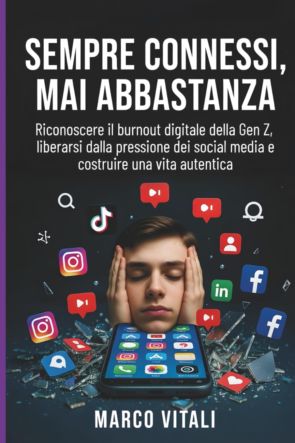SEMPRE CONNESSI, MAI ABBASTANZA: Riconoscere il burnout digitale della Gen Z, liberarsi dalla pressione dei social media e costruire una vita autentica