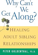 Why Can't We Get Along?: Healing Adult Sibling Relationships
