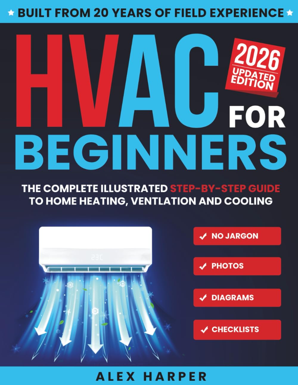 HVAC for Beginners: The Complete Illustrated Step-by-Step Guide to Home Heating and Cooling with Real-Life Lessons, Safety Tips, and Smart Savings, No
