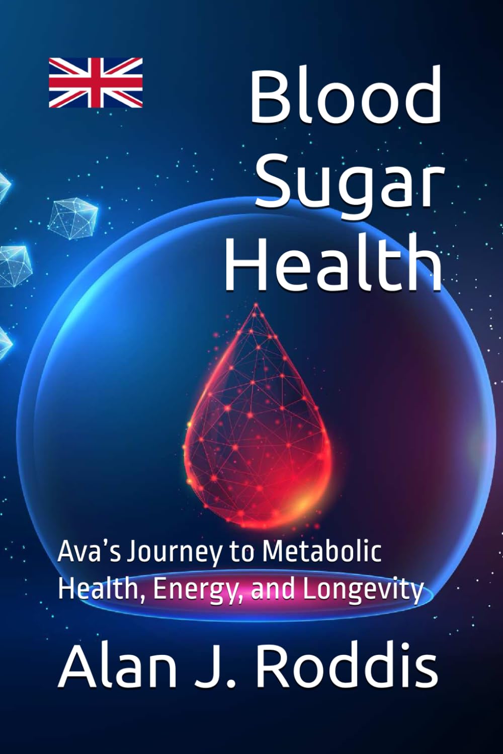Blood Sugar Health: Ava’s Journey to Metabolic Health, Energy, and Longevity (Glucose Mastery)