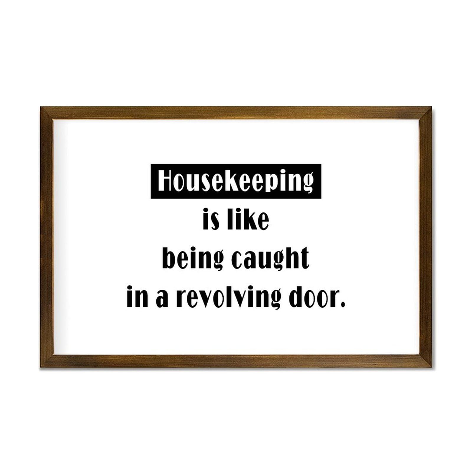 Housekeeping Is Like Being Caught in A Revolving Door Wooden Framed Sign 12x8in Wall Decor Wooden Art Signs Quotes Sayings Rustic Wood Framed Modern Farmhouse Wall Hanging Art New Home Gifts