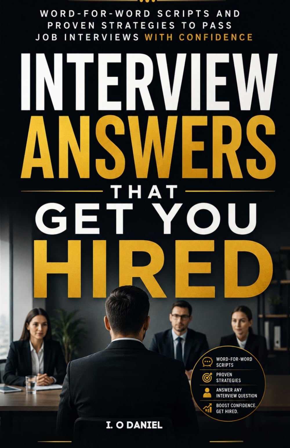 What to Say in Job Interviews: Word-for-Word Answers to 101 Tough Interview Questions