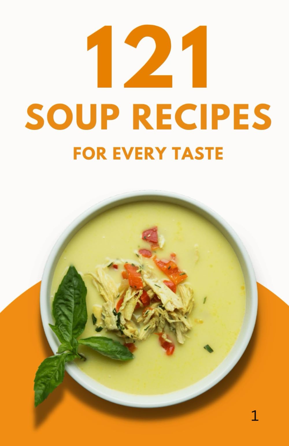 121 Soup Recipes for Every Taste