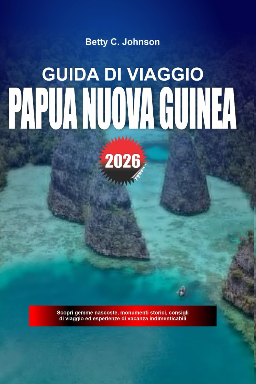 GUIDA DI VIAGGIO PAPUA NUOVA GUINEA 2026: Scopri gemme nascoste, monumenti storici, consigli di viaggio ed esperienze di vacanza indimenticabili