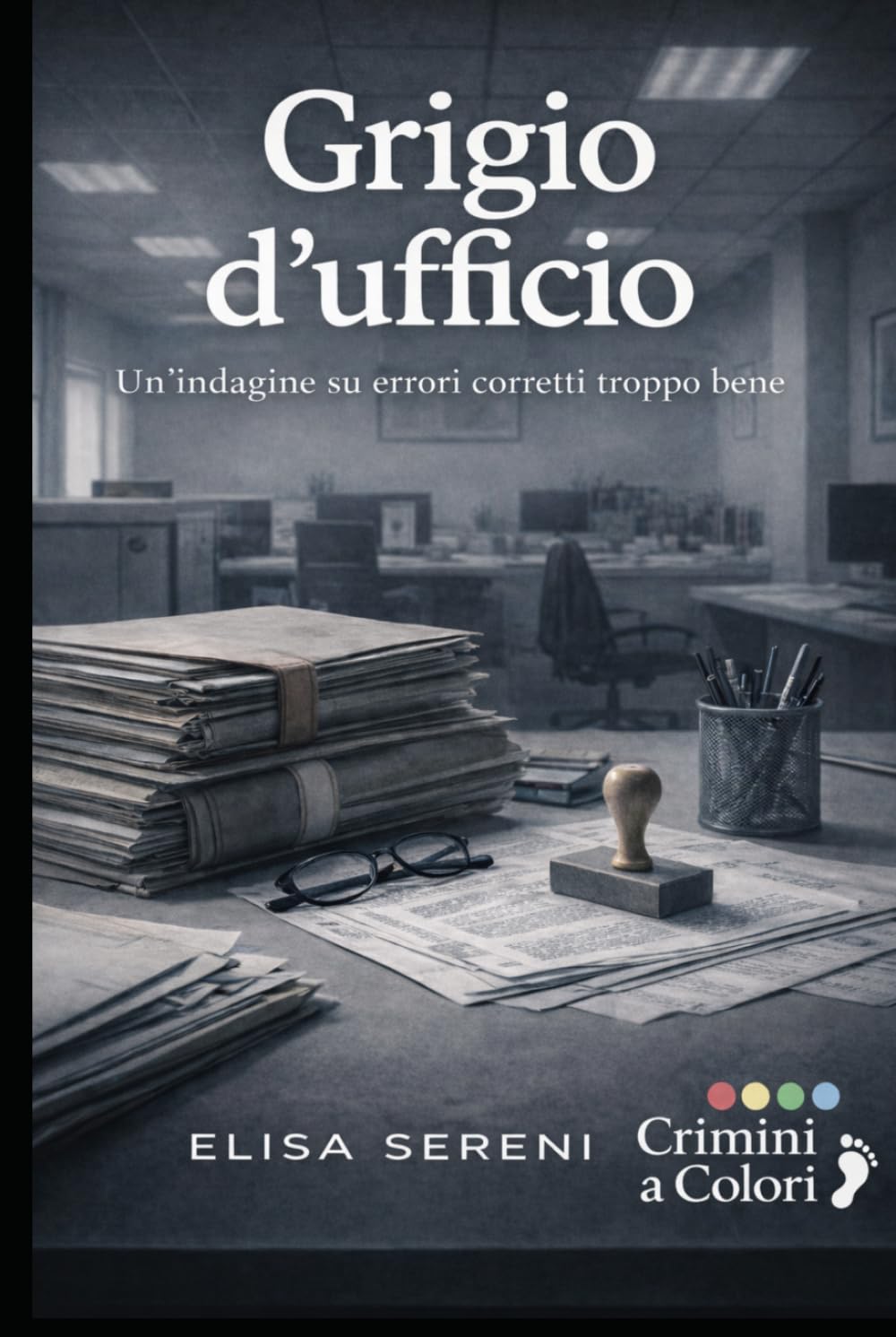Grigio d’ufficio: Un’indagine su errori corretti troppo bene (Crimini a Colori)