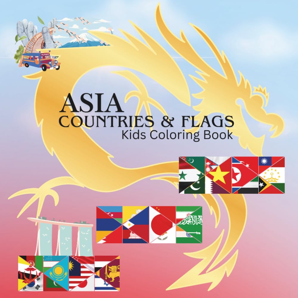 Asia Countries & Flags Kids Coloring Book (Coloring Through the Continents: Countries & Flags Around the World | Part 1)