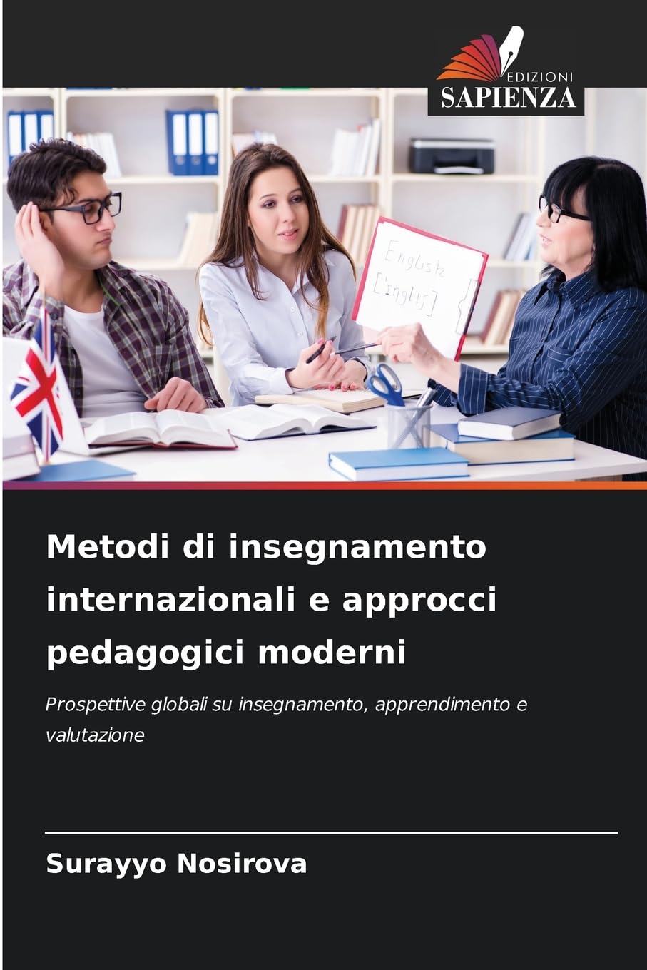 Metodi di insegnamento internazionali e approcci pedagogici moderni: Prospettive globali su insegnamento, apprendimento e valutazione