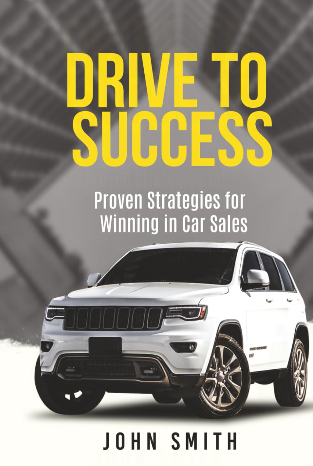Drive to Success: Proven Strategies for Winning in Car Sales