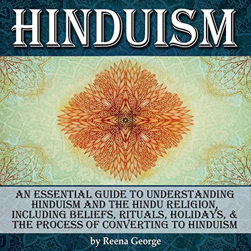 Hinduism An Essential Guide to Understanding Hinduism and the Hindu