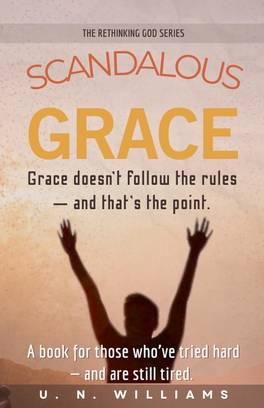 Scandalous Grace: 3 (The Rethinking God)