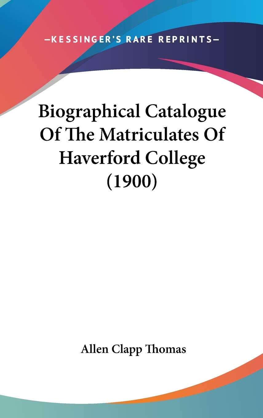 Amazon Biographical Catalogue of the Matriculates of Haverford