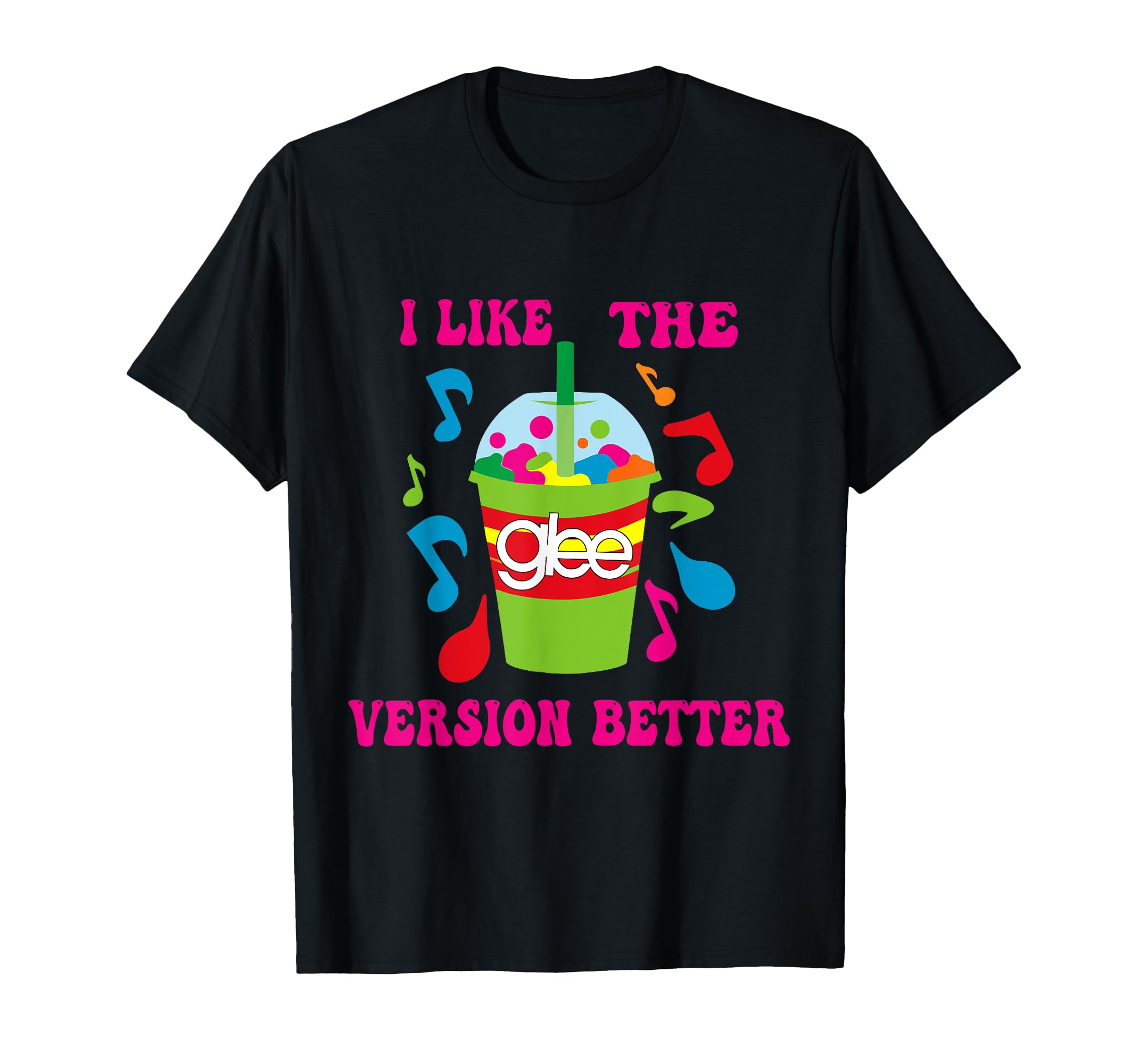 I like The Glee Version Better Celebration For Women Girl T-Shirt