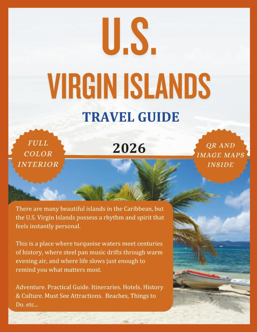 U.S. VIRGIN ISLANDS TRAVEL GUIDE 2026. (Full Color): Discover, experience and explore the best of this Caribbean paradise comprising St Thomas, St Croix, St John. (The Explorer's Discovery)