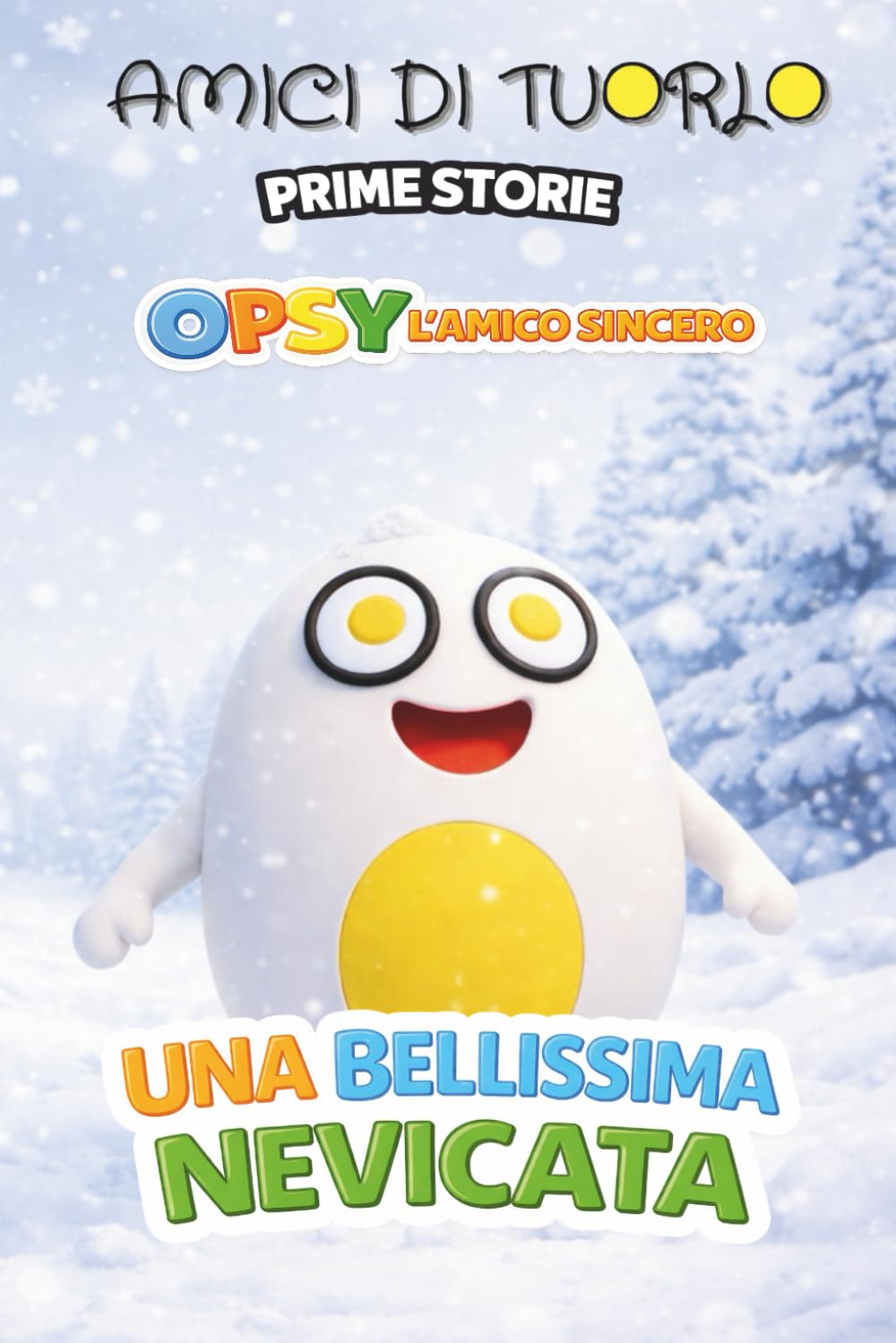 AMICI DI TUORLO - OPSY L'AMICO SINCERO - UNA BELLISSIMA NEVICATA (AMICI DI TUORLO - PRIME STORIE)