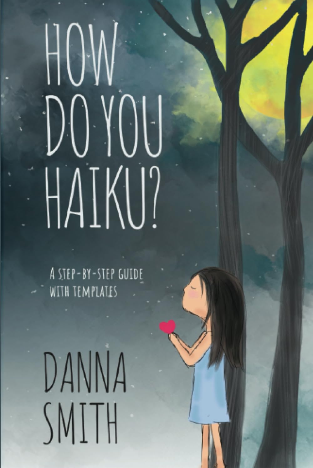 How Do You Haiku?: A Step-by-Step Guide with Templates