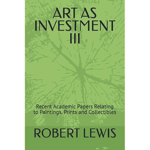 ART AS INVESTMENT III: Recent Academic Papers Relating to Paintings, Prints and Collectibles