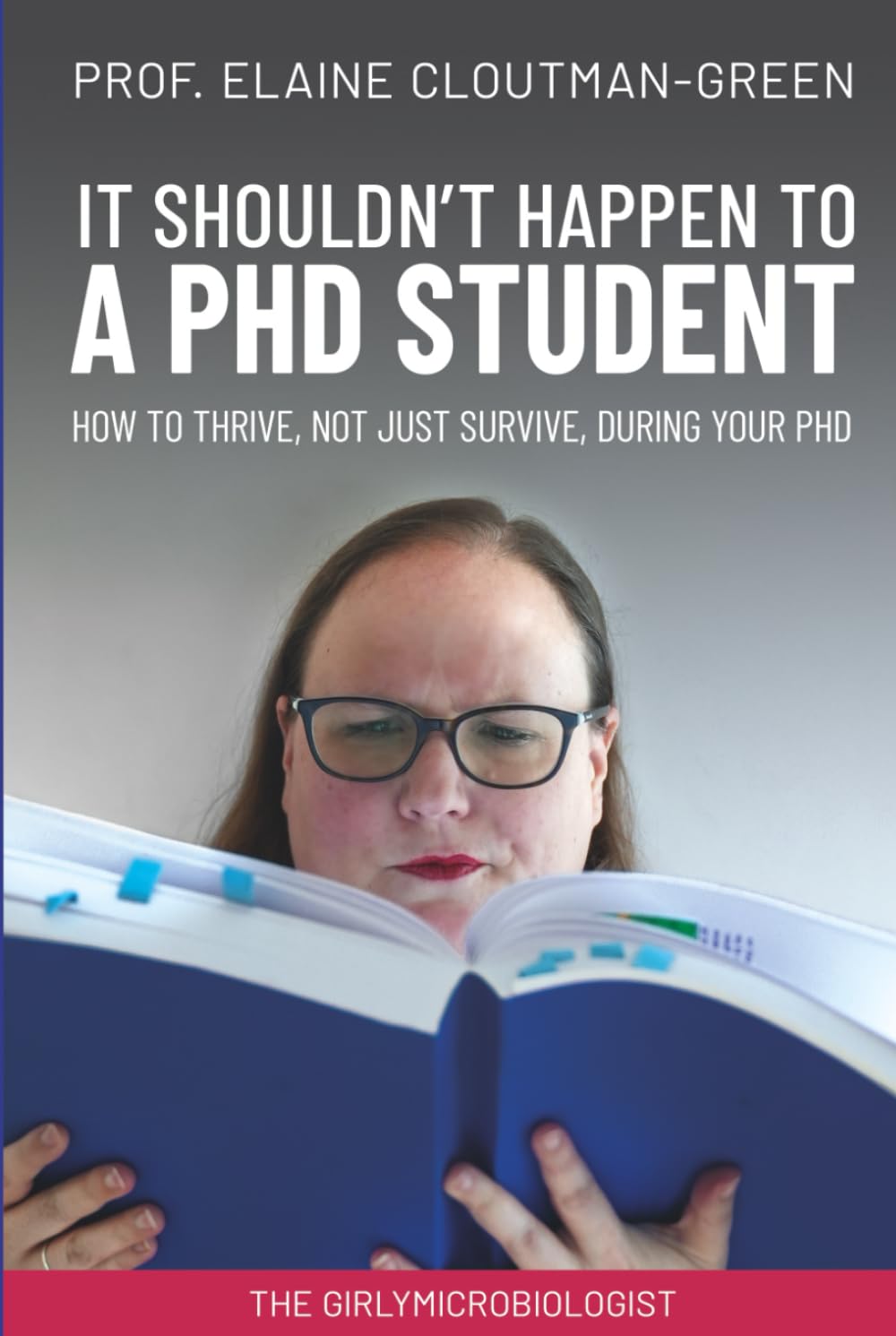 It Shouldn't Happen to a PhD Student: How to thrive, not just survive, during your PhD