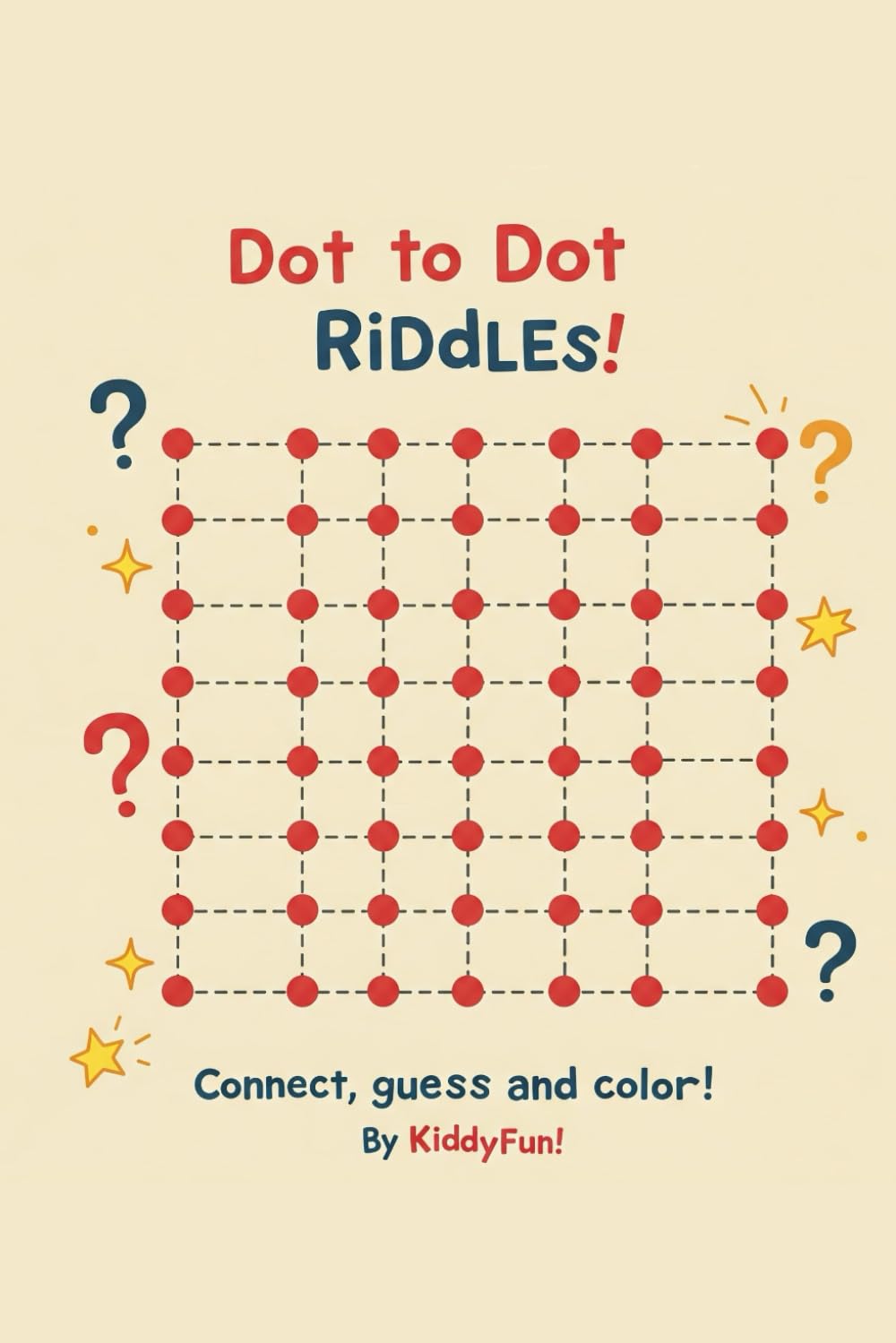 Dot-to-Dot Riddles: Connect, Solve & Color the Fun!: Fun & Challenging Dot-to-Dot Puzzle Book for Kids | Number Puzzles | Solve the Hidden Riddles and Color the Pictures!"
