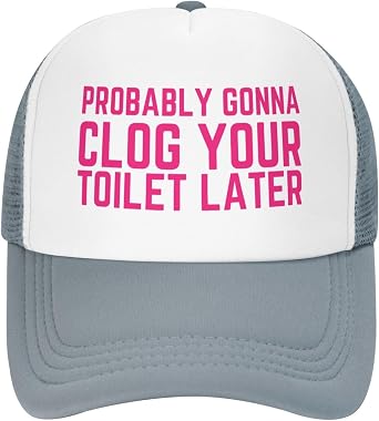 Probably Gonna Clog Your Toilet Later Mesh Hat Men Women Baseball Cap Funny Trucker Hat