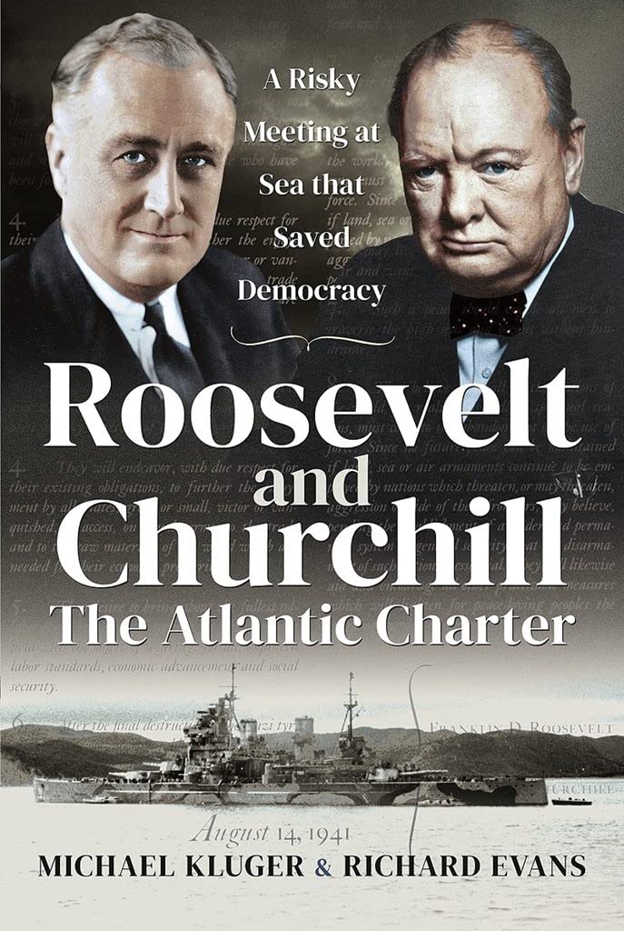 Roosevelt and Churchill The Atlantic Charter : A Risky Meeting at Sea that Saved Democracy