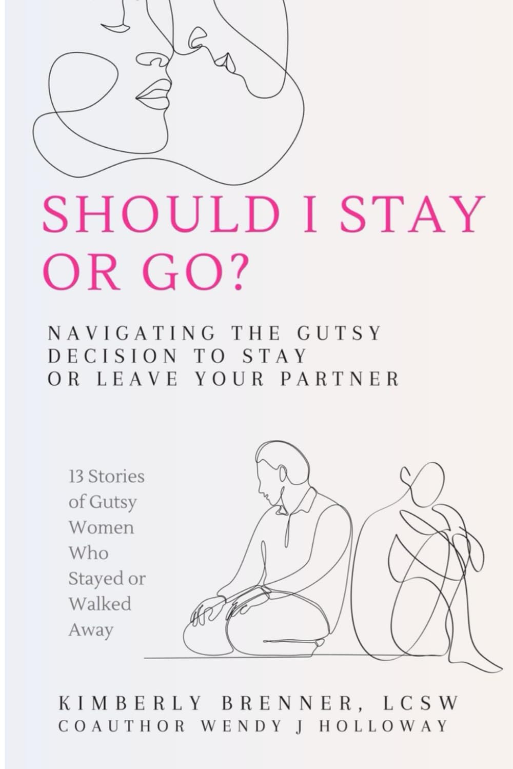 Should I Stay Or Go?: Navigating The Gutsy Decision to Stay or Leave Your Partner