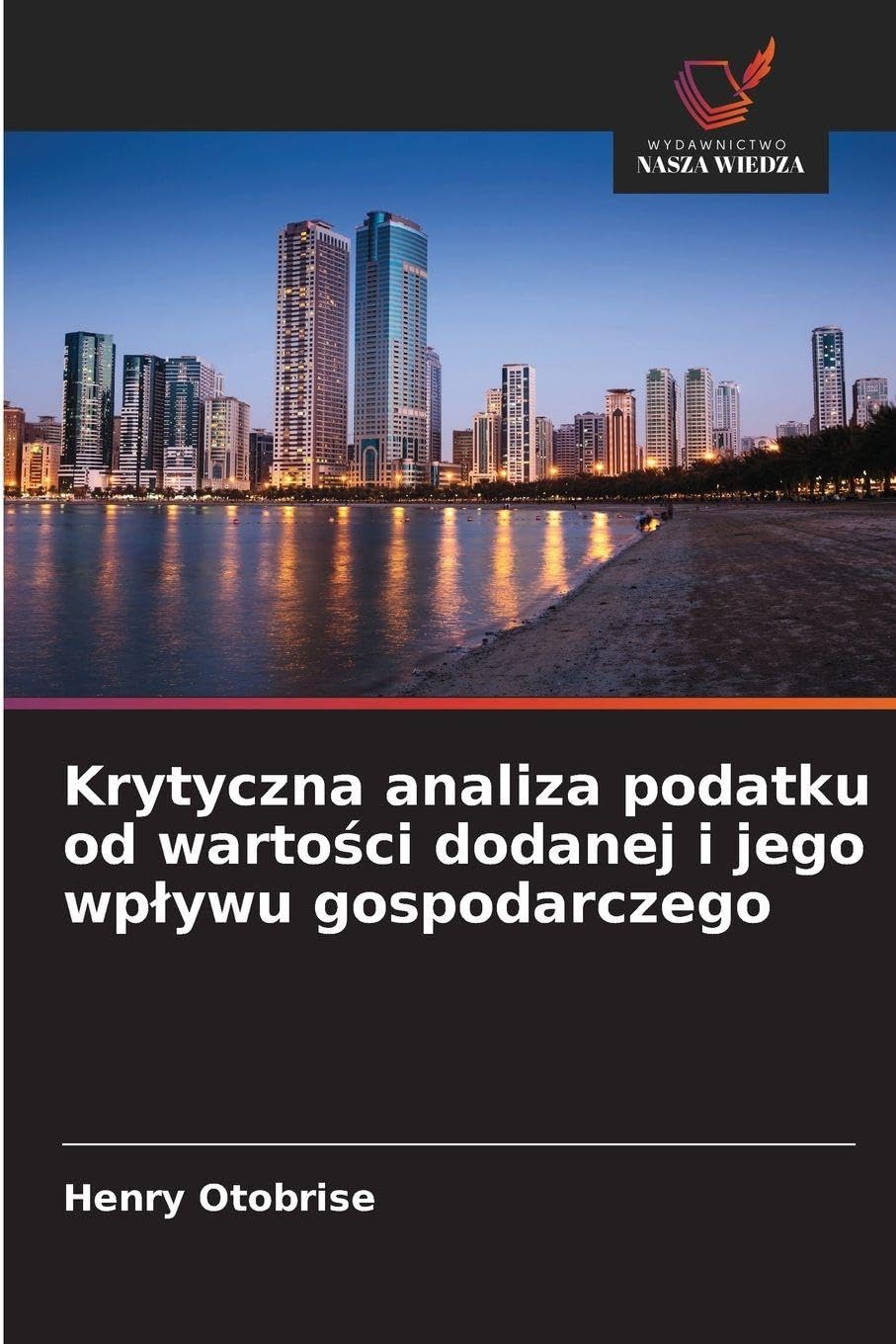 Krytyczna analiza podatku od wartości dodanej i jego wpływu gospodarczego