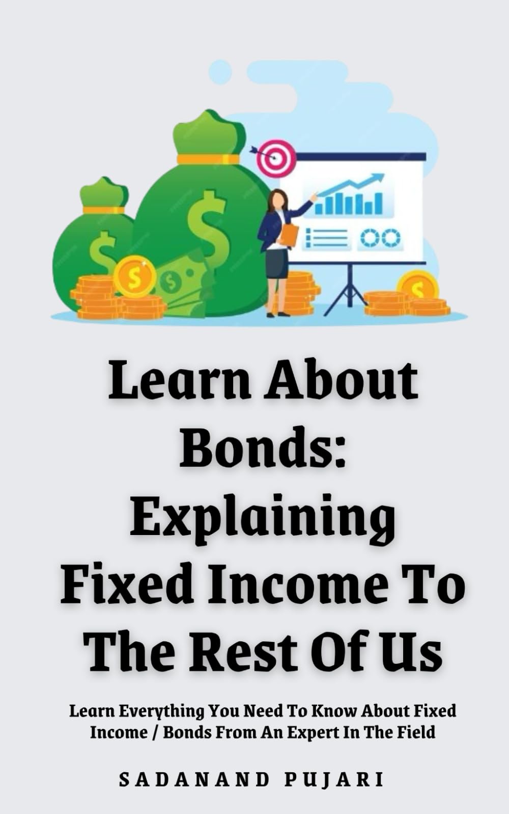 Learn About Bonds: Explaining Fixed Income To The Rest Of Us