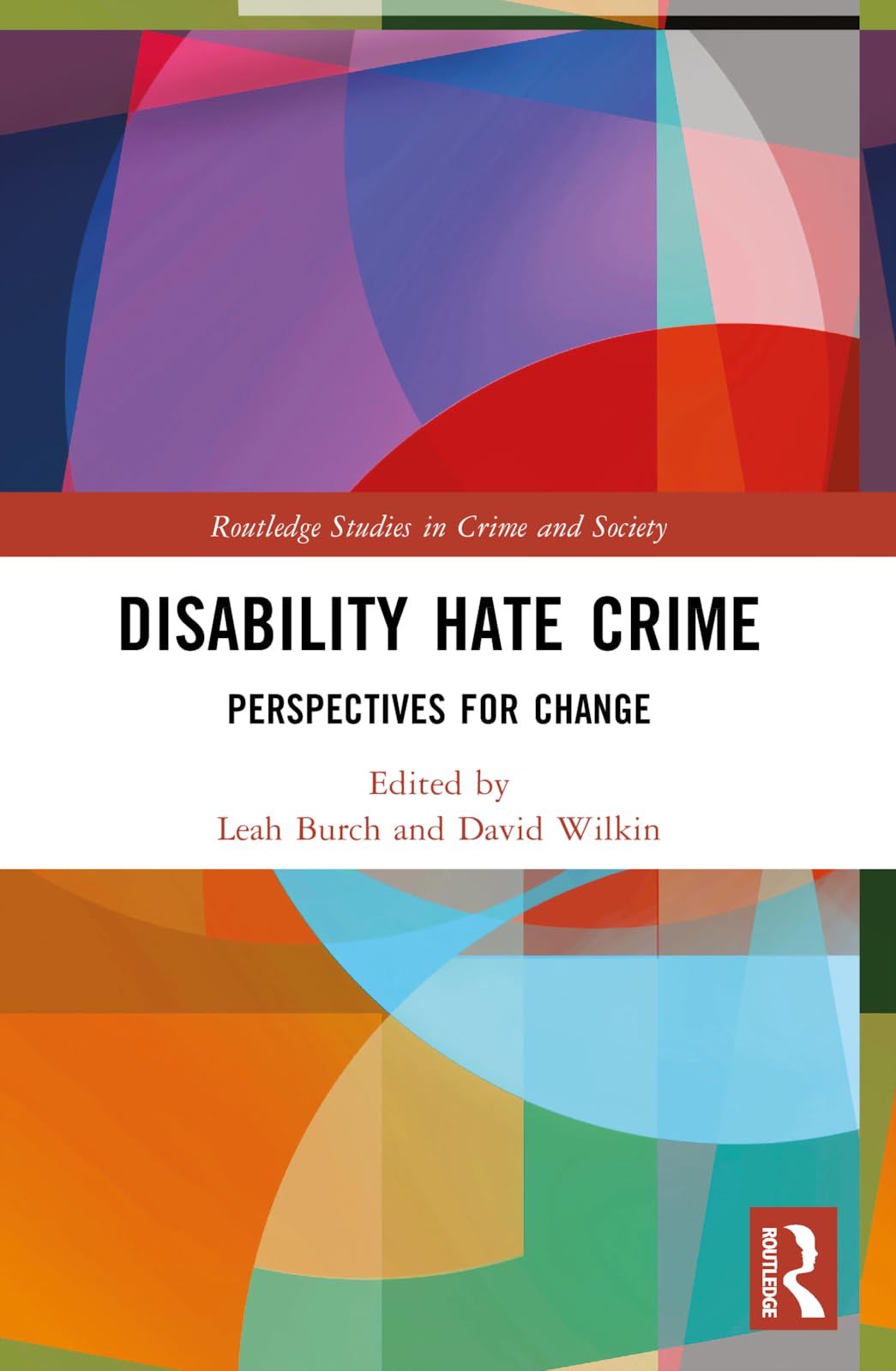 Disability Hate Crime: Perspectives for Change (Routledge Studies in Crime and Society)