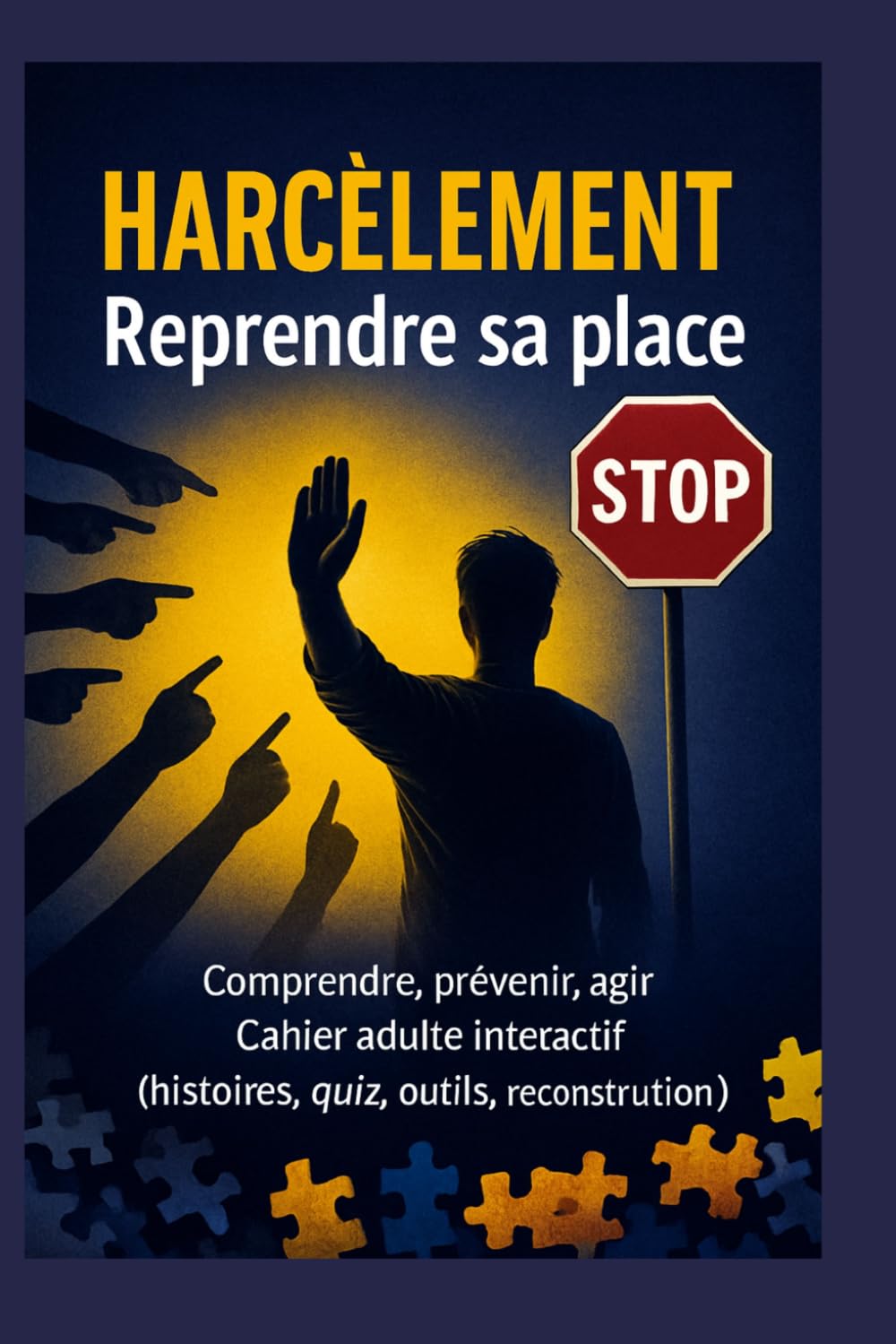 Harcèlement : Reprendre sa place: Comprendre, prévenir, agir — Cahier adulte interactif (histoires, quiz, outils, reconstruction) (Résilience Humaine)