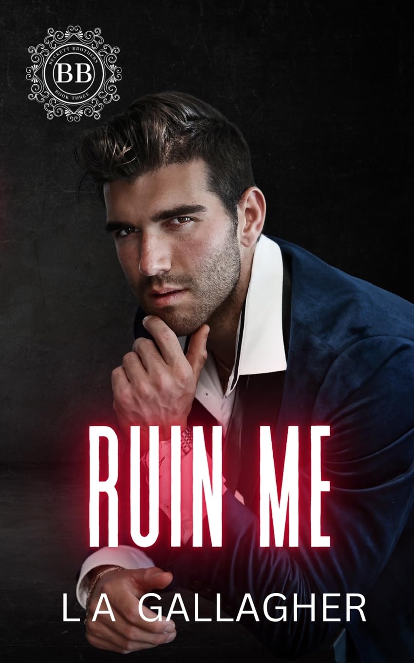Ruin Me: A hot, forbidden, bodyguard romance (The Beckett Brothers)