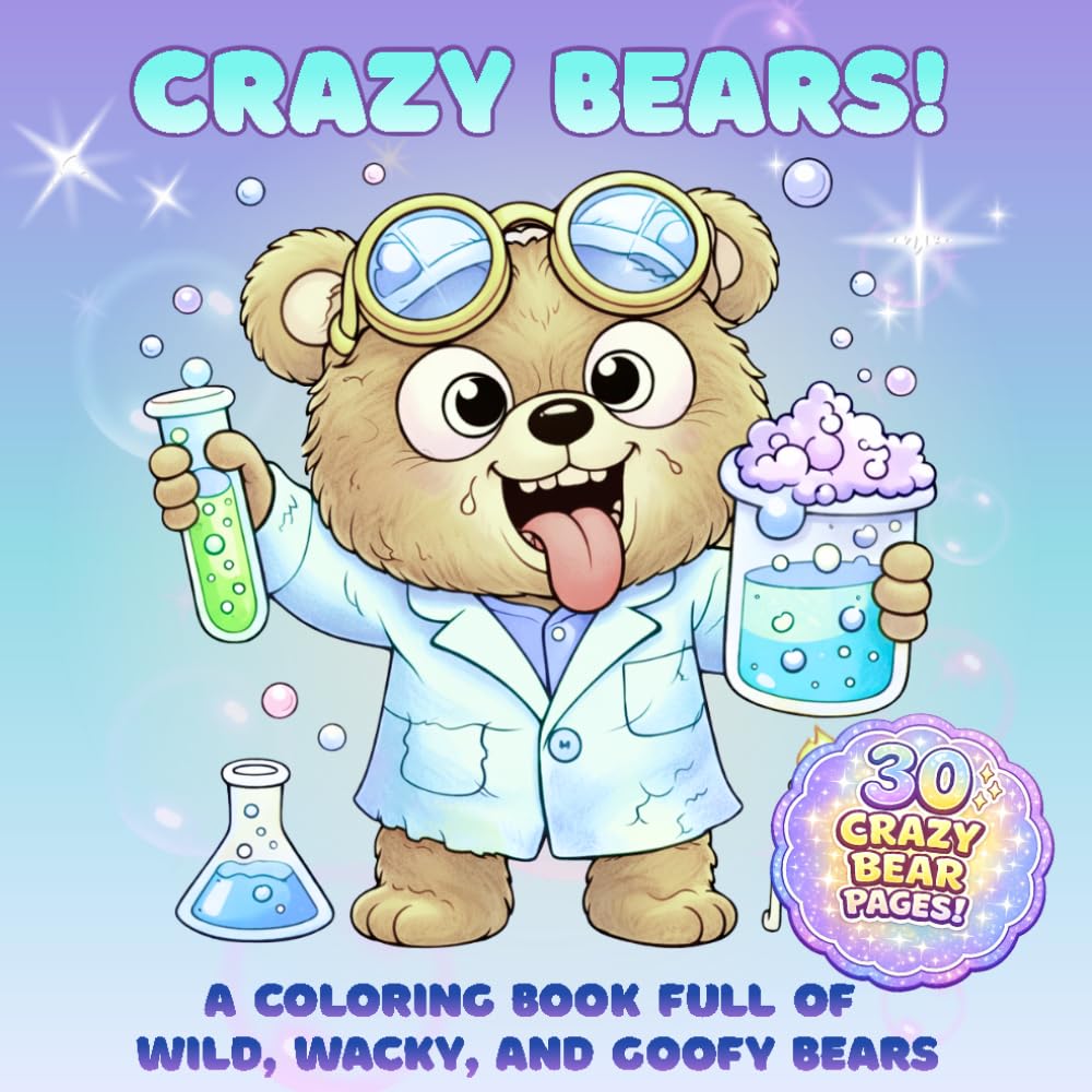 Crazy Bears!: A Coloring Book Full of Wild, Wacky, and Goofy Bears