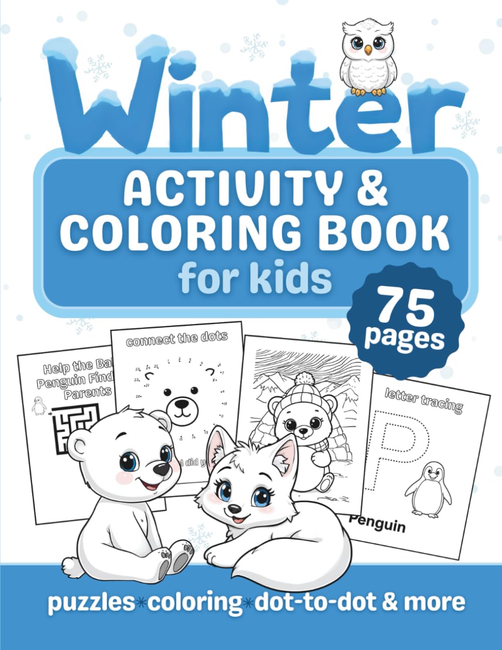 Winter Activity & Coloring Book for Kids: 75 Fun Pages of Dot-to-Dots, Mazes, Tracing, Matching Games & Adorable Winter Animals