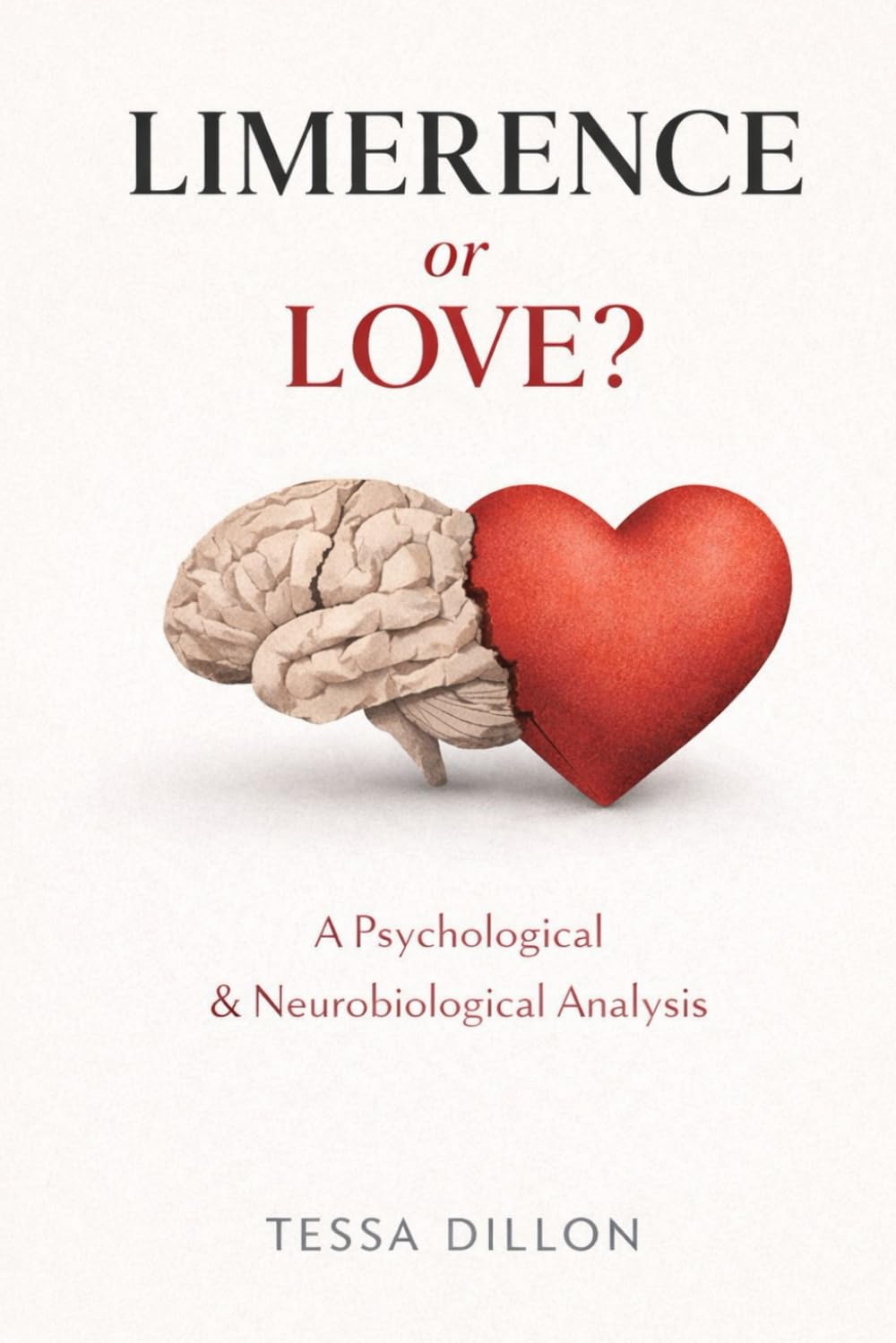 Limerence or Love?: A Psychological & Neurobiological Analysis (The Psychology of Love, Limerence, Relationships, Marriage, Betrayal, & Divorce)