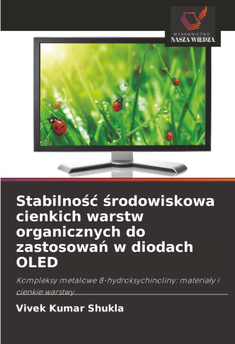 Stabilnośc środowiskowa cienkich warstw organicznych do zastosowań w diodach OLED: Kompleksy metalowe 8-hydroksychinoliny: materia¿y i cienkie warstwy